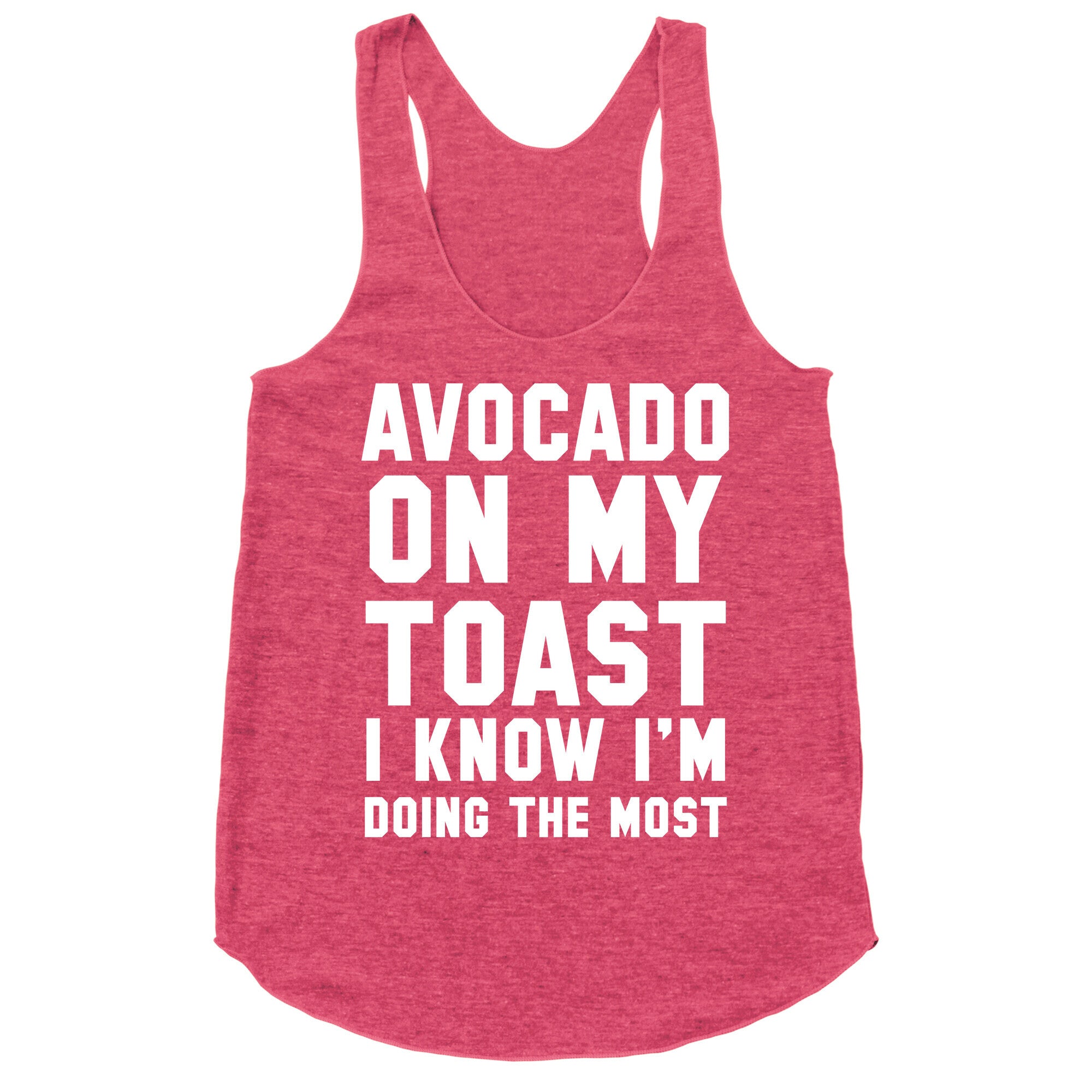 Avocado On MyToast, I Know I'm Doing The Most Racerback Tank